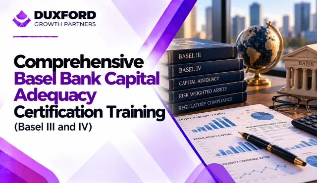 Comprehensive Basel Bank Capital Adequacy Certification Training (Basel III and IV)